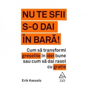 Nu te sfii s-o dai in bara! - Erik Kessels