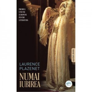 Numai iubirea - Laurence Plazenet