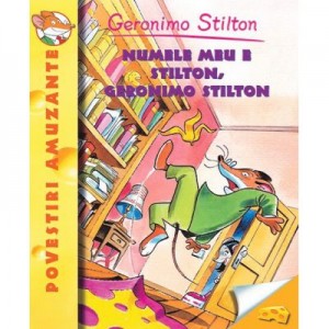 Numele meu e Stilton - Geronimo Stilton