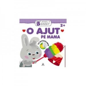 O ajut pe mama. Iepurasul Bunny. 2+ (carte de activitati)