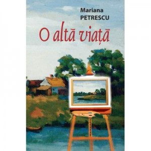 O alta viata - Mariana Petrescu