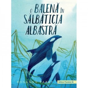 O balena in Salbaticia Albastra - Rosanne Parry