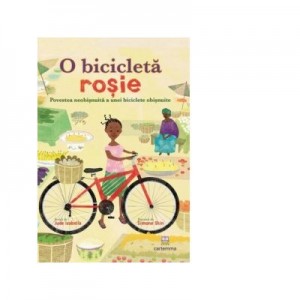 O bicicleta rosie. Povestea neobisnuita, a unei biciclete obisnuite - Jude Isabella