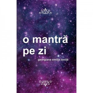 O mantra pe zi - Georgiana Emilia Ionita