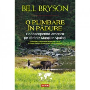 O plimbare in padure. Redescoperind America pe cararile Muntilor Apalasi - Bill Bryson