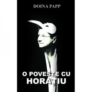 O poveste cu Horatiu - Doina Papp