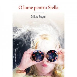 O lume pentru Stella - Gilles Boyer