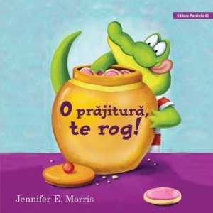 O prajitura, te rog! - Jennifer E. Morris