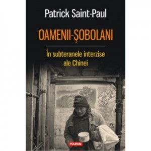 Oamenii sobolani. In subteranele interzise ale Chinei - Patrick Saint-Paul