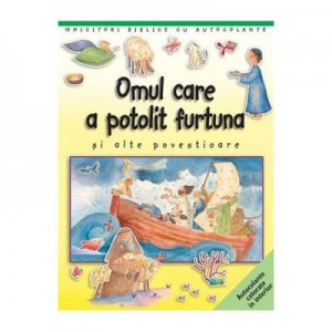 Omul care a potolit furtuna si alte povestioare. Ghicitori biblice cu autocolante - Sally Ann Wright, Paola Bertolini Grudina