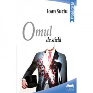 Omul de sticla - Ioan Suciu