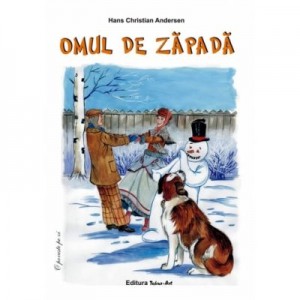 Omul de zapada. Poveste - Hans Christian Andersen, ilustratii Adrian Cerchez