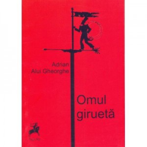 Omul girueta - Adrian Alui Gheorghe