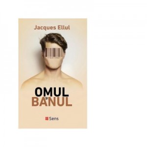 Omul si banul - Jacques Ellul