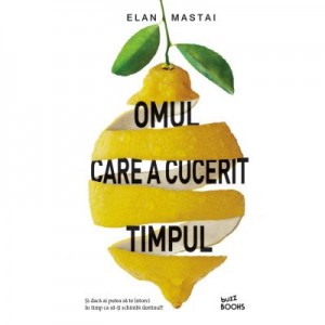 Omul care a cucerit timpul - Elan Mastai