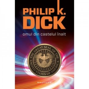 Omul din castelul inalt (hardcover) - Philip K. Dick
