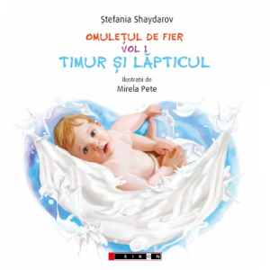 Omuletul de fier, volumul 1. Timur si lapticul - Stefania Shaydarov