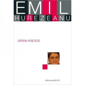 Opera poetica - Emil Hurezeanu