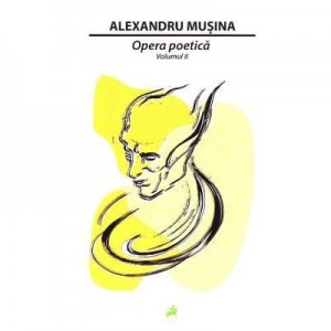 Opera poetica. Vol. 2 - Alexandru Musina