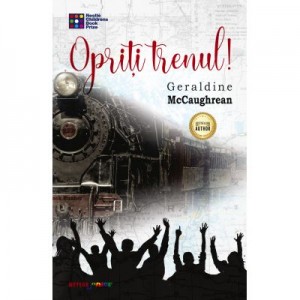 Opriti trenul! - Geraldine McCaughrean