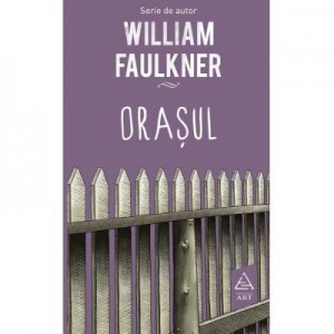 Orasul - William Faulkner