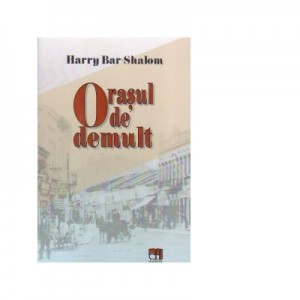 Orasul de demult - Harry Bar-Shalom