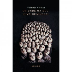 Oriunde ma duc, numai de mine dau - Valentin Nicolau