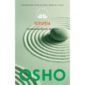 Osho. Intuitia. Cunoasterea de dincolo de logica - Osho International Foundation