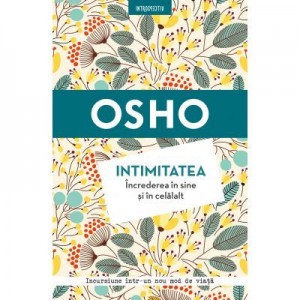 Osho. Intimitatea. Increderea in sine si in celalalt - Osho International Foundation