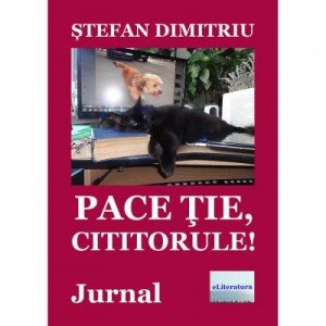 Pace tie, cititorule! Jurnal - Stefan Dimitriu