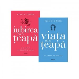 Pachet (2 carti) 1. Iubirea ca o teapa 2. Viata ca o teapa - Alan H. Cohen