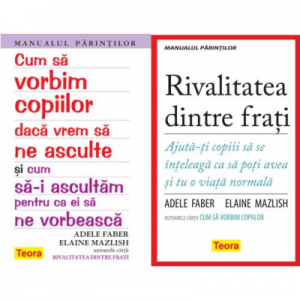 Pachet Manualul parintilor: Cum sa vorbim copiilor si Rivalitatea dintre frati, autor Adele Faber si Elaine Mazlish