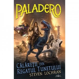 Paladero. Calaretii din regatul tunetului - Steven Lochran