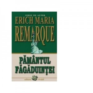 Pamantul fagaduintei - Erich Maria Remarque