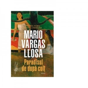 Paradisul de dupa colt - Mario Vargas Llosa