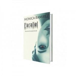 Parallel. Povestiri in nuante de gri - Monica Ramirez