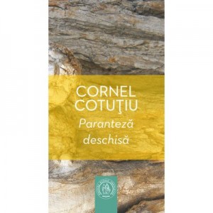 Paranteza deschisa. Proza scurta - Cornel Cotutiu