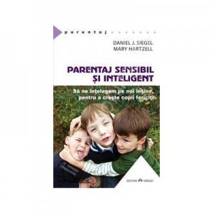 (Daniel J. Siegel) Parentaj sensibil si inteligent