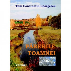 Parerile Toamnei - Toni Constantin Georgescu