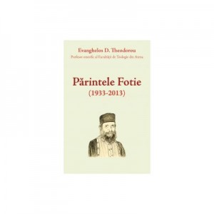 Parintele Fotie (1933-2013) - Evanghelos D. Theodorou