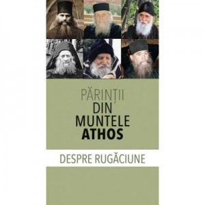 Parintii din Muntele Athos despre rugaciune. Despre rugaciune