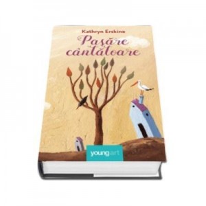 Pasare cantatoare. Paperback - Kathryn Erskine