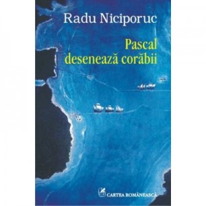 Pascal deseneaza corabii - Radu Niciporuc