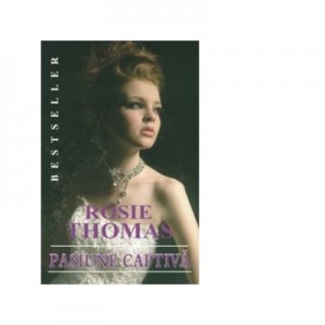 Pasiune Captiva - Rosie Thomas