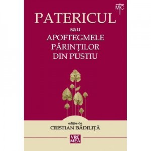 Patericul sau Apoftegmele Parintilor din pustiu. Sfintii Parinti - Cristian Badilita