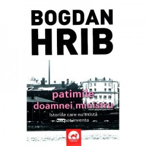 Patimile doamnei ministru - Bogdan Hrib