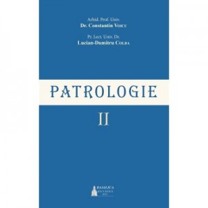 Patrologie, volumul 2 - Arhid. Prof. Univ. Dr. Constantin Voicu