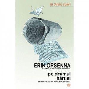 Pe drumul hartiei - Erik Orsenna