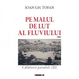 Pe malul de lut al fluviului - Ioan Gh. TOFAN