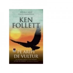 Pe aripi de vultur - Ken Follett